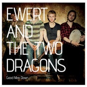 Image of Ewert And The Two Dragons - "Good Man Down" CD