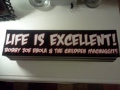 Image of Bobby Joe Ebola "Life Is Excellent" Bumper Sticker