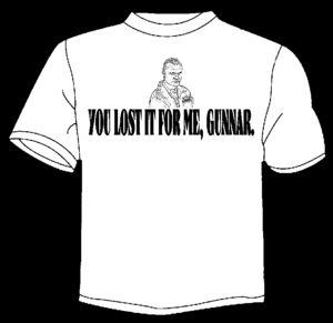 Image of "YOU LOST IT FOR ME, GUNNAR." MIGHTY DUCKS PARODY T-SHIRT