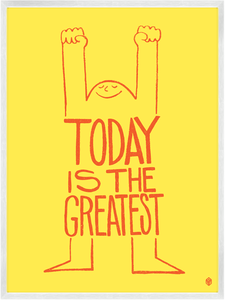 Image of Today Is The Greatest Print