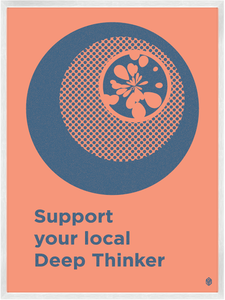 Image of Support Your Local Deep Thinker Print