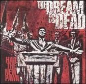 Image of The Dream Is Dead - Hail the New Pawn