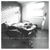 Image of TRUE RADICAL MIRACLE - Termites LP w/mp3 download