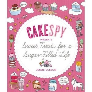 Image of AUTOGRAPHED COPY: CakeSpy Presents: Sweet Treats for a Sugar-Filled Life