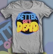 Image of Better Off Dead - High School