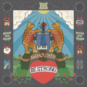 Image of The 2 Bears - Be Strong Deluxe 2xCD