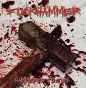 Image of Fuckhammer - Hammered To Fuck