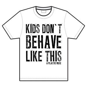 Image of A Plastic Rose 'Kids Don't Behave Like This' Tee