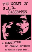 Image of THE WORST OF S.A.D. CASSETTES "A Compilation Of Feeble Efforts" - Various Artists (CASS)