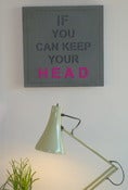 IF YOU CAN KEEP YOUR HEAD