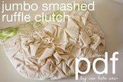 Image of Jumbo Smashed Ruffle Clutch PDF Pattern