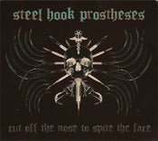 Image of Steel Hook Prostheses "Cut Off The Nose To Spite The Face" Digi 2CD