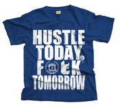 Image of Hustle Today Fuck Tomorrow - Royal