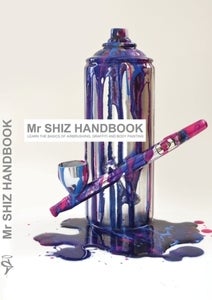 Image of Mr. SHIZ HANDBOOK - Graffiti, Airbrush & Bodypaint