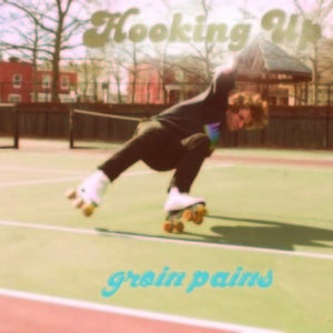 Image of Hooking Up- Groin Pains 7"