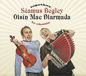 Image of Séamus Begley & Oisín Mac Diarmada - Le Chéile / Together