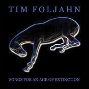 Image of Tim Foljahn LP Songs For An Age Of Extinction - LTD ED Colored Vinyl