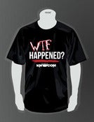 Image of WTF Happened T Shirt
