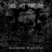 Image of FUCK OFF AND DIE - Sociopathic Regression CD