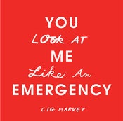 Image of You Look At Me Like An Emergency - Special Edition