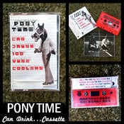 Image of Pony Time "Can Drink 100 Wine Coolers" Tape DSBRT001