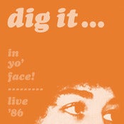Image of DIG IT - In Yo' Face! Live '86 (Free Download / Donation)