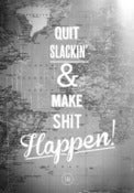 Image of 'Quit Slackin' & Make Shit Happen' Print