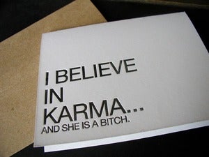 Image of I believe in karma....