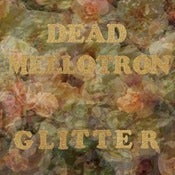 Image of SCR045 - Dead Mellotron - 'Glitter' LP