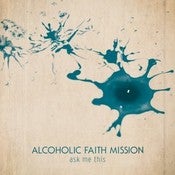 Image of Alcoholic Faith Mission - Ask Me This CD Pre-Order