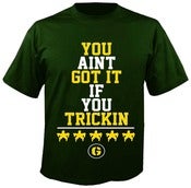 Image of 2c "You Ain't Got it If You Trickin"