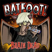 Image of BATFOOT! - Brain Dead CD