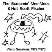 Image of Screamin' Mee-Mees & Hot Scott Fischer / WARP SESSIONS 1972-1973