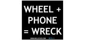Image of WHEEL + PHONE = WRECK