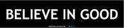 Image of BELIEVE IN GOOD 