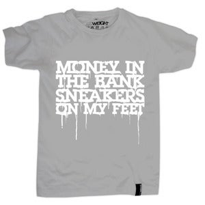 Image of MONEY IN THE BANK, SNEAKERS ON MY FEET | Grey + White
