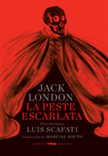 <b>La peste escarlata</b> <br/>Jack London <br/>Luis Scafati