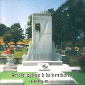 Image of We're Getting Closer To The Grave Each Day - a HANK WILLIAMS tribute 