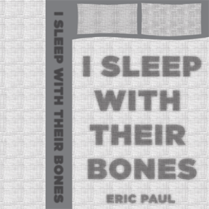Image of Eric Paul's I Sleep With Their Bones Cassette