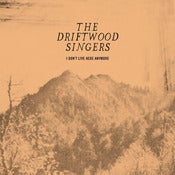 Image of The Driftwood Singers - I Don't Live Here Anymore 7"