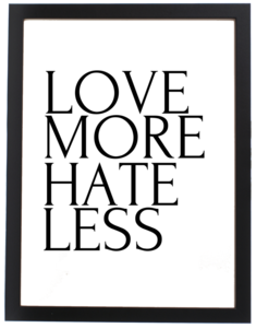 Image of LOVE MORE HATE LESS (PRINT)