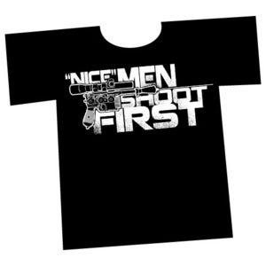 Image of Nice Men Shoot First T-Shirt