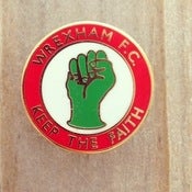 Image of WREXHAM F.C. / KEEP THE FAITH  ENAMEL PIN BADGE
