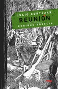 <b>Reunión (Rústica con solapas)</b><br/>Julio Cortázar<br/>Enrique Breccia