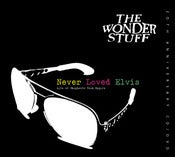 Image of The Wonder Stuff "Never Loved Elvis Live" PRE SALE NOW ON