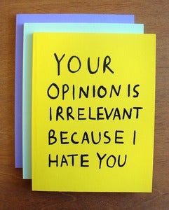 Image of Your Opinion Is Irrelevant... by Hannah Richards