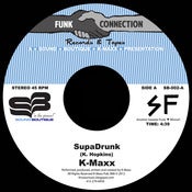 Image of SB - 002  K-Maxx SupaDrunk & Love Is Comin' 45rpm