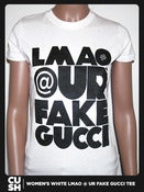 Image of LMAO @ UR FAKE GUCCI (Women)