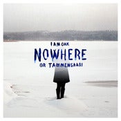 Image of I Am Oak - Nowhere Or Tammensaari (CD)