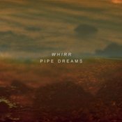 Image of Whirr - "Pipe Dreams" LP